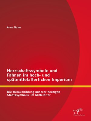 cover image of Herrschaftssymbole und Fahnen im hoch- und spätmittelalterlichen Imperium